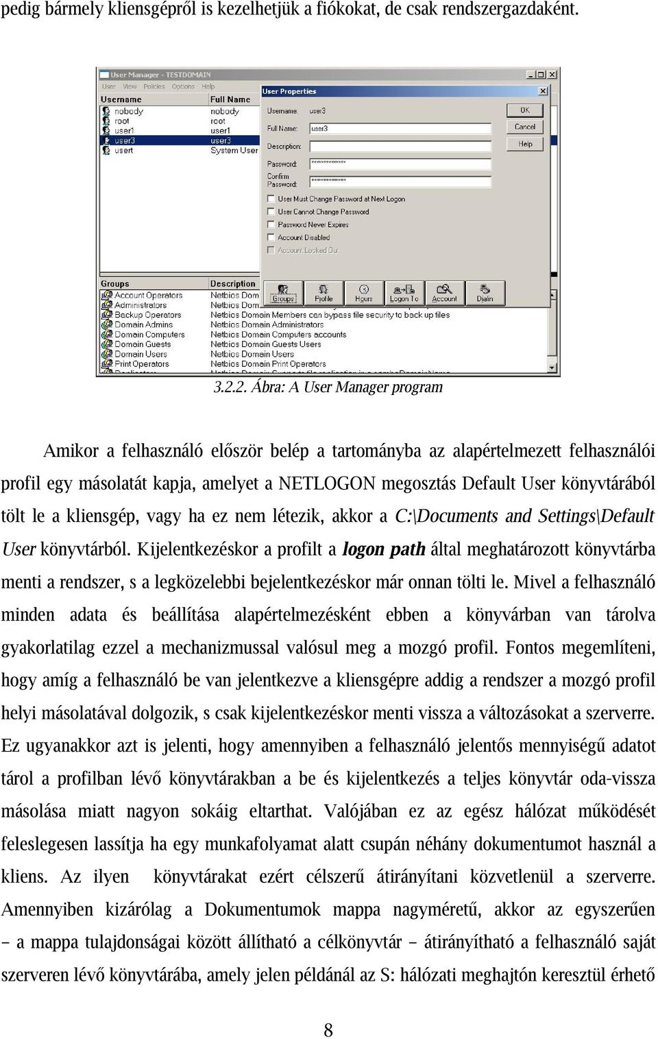 tölt le a kliensgép, vagy ha ez nem létezik, akkor a C:\Documents and Settings\Default User könyvtárból.