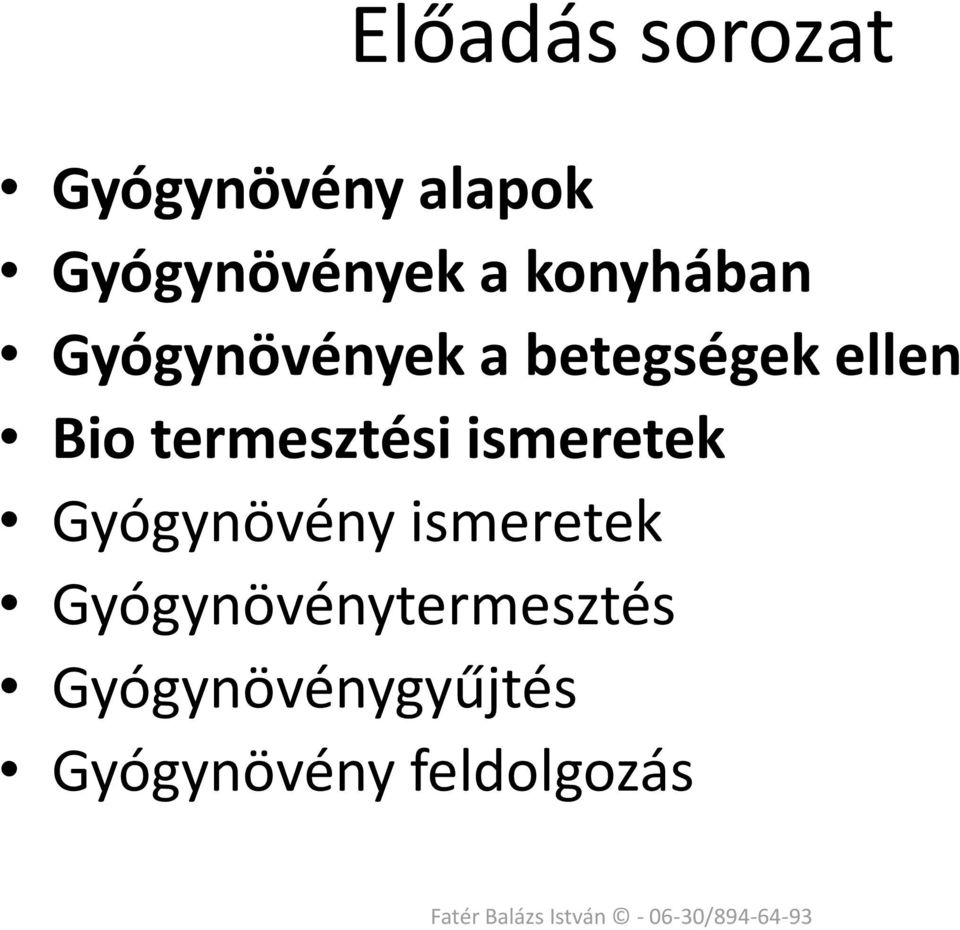 termesztési ismeretek Gyógynövény ismeretek