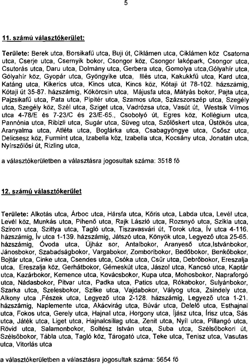 utca, Kincs köz, Kótaji út 78-102. házszámig, Kótaji út 35-87.