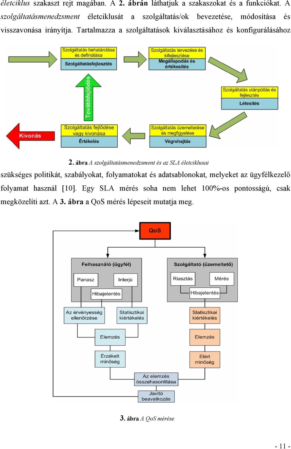 Tartalmazza a szolgáltatások kiválasztásához és konfigurálásához 2.