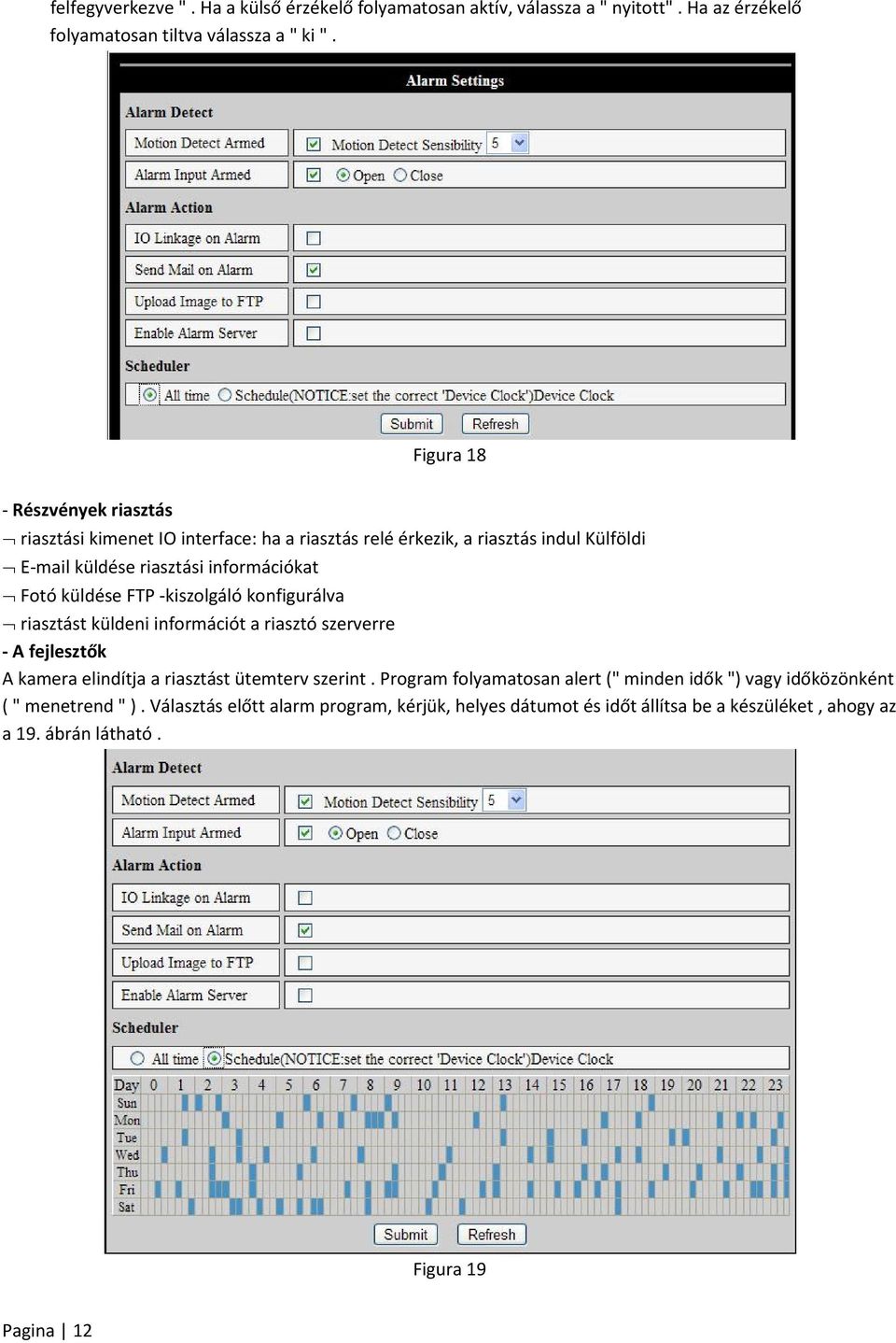 küldése FTP -kiszolgáló konfigurálva riasztást küldeni információt a riasztó szerverre - A fejlesztők A kamera elindítja a riasztást ütemterv szerint.