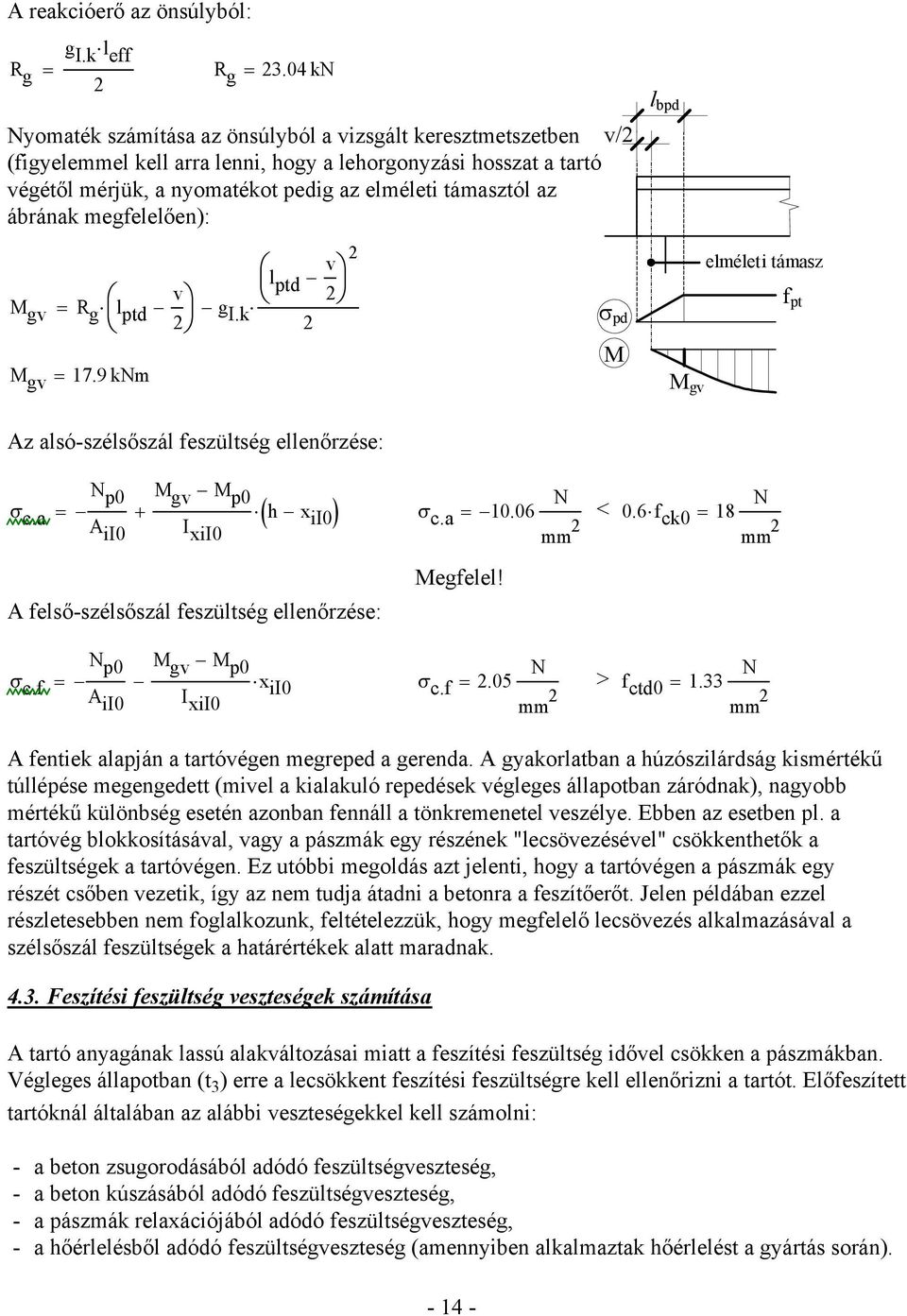 ábrának megfelelően): v l v ptd M gv = R g l ptd g I.k M gv = 17.9 knm σ pd M l bpd elméleti támasz f pt M gv Az alsó-szélsőszál feszültség ellenőrzése: N p0 M gv M p0 N σ c.