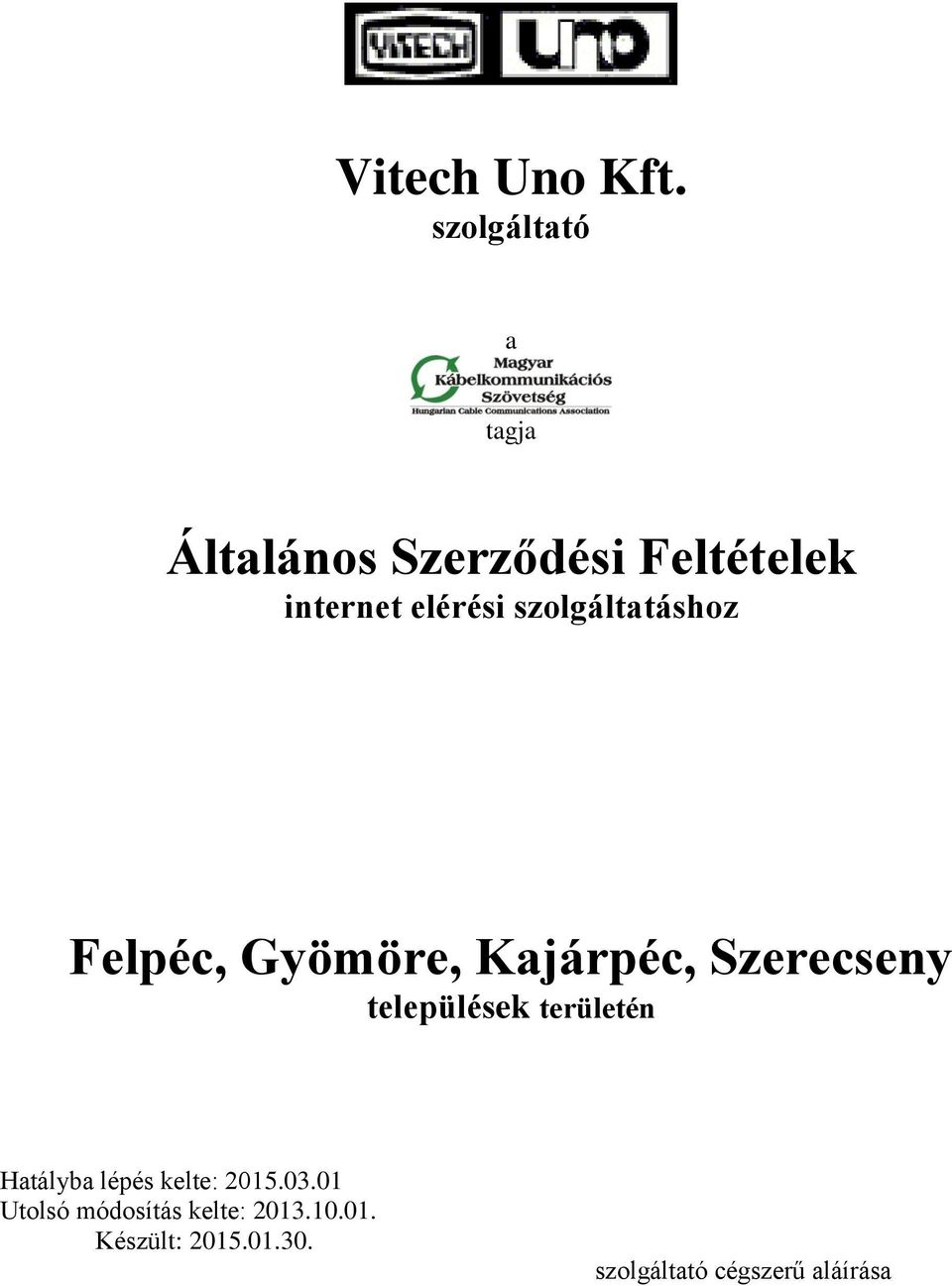 szolgáltatáshoz Felpéc, Gyömöre, Kajárpéc, Szerecseny települések