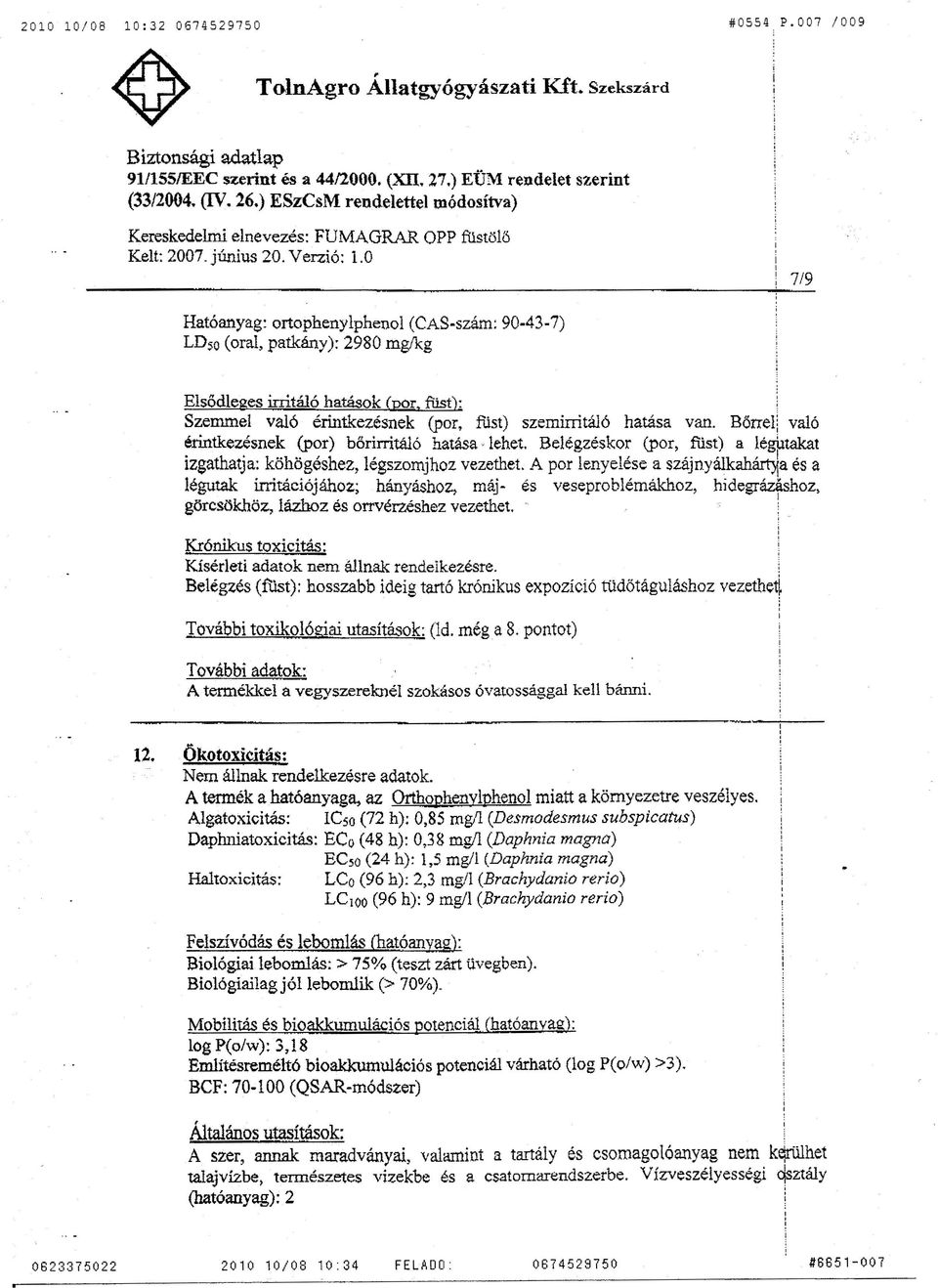 patkány): 2980 mg/kg Elsődleges rrtáló hatások (por. füst):. Szemmel való érntkezésnek (por, füst) szemrrtál6 hatása van. Bőrrel való érntkezésnek (por) bőrrrtáló hatása- lehet.