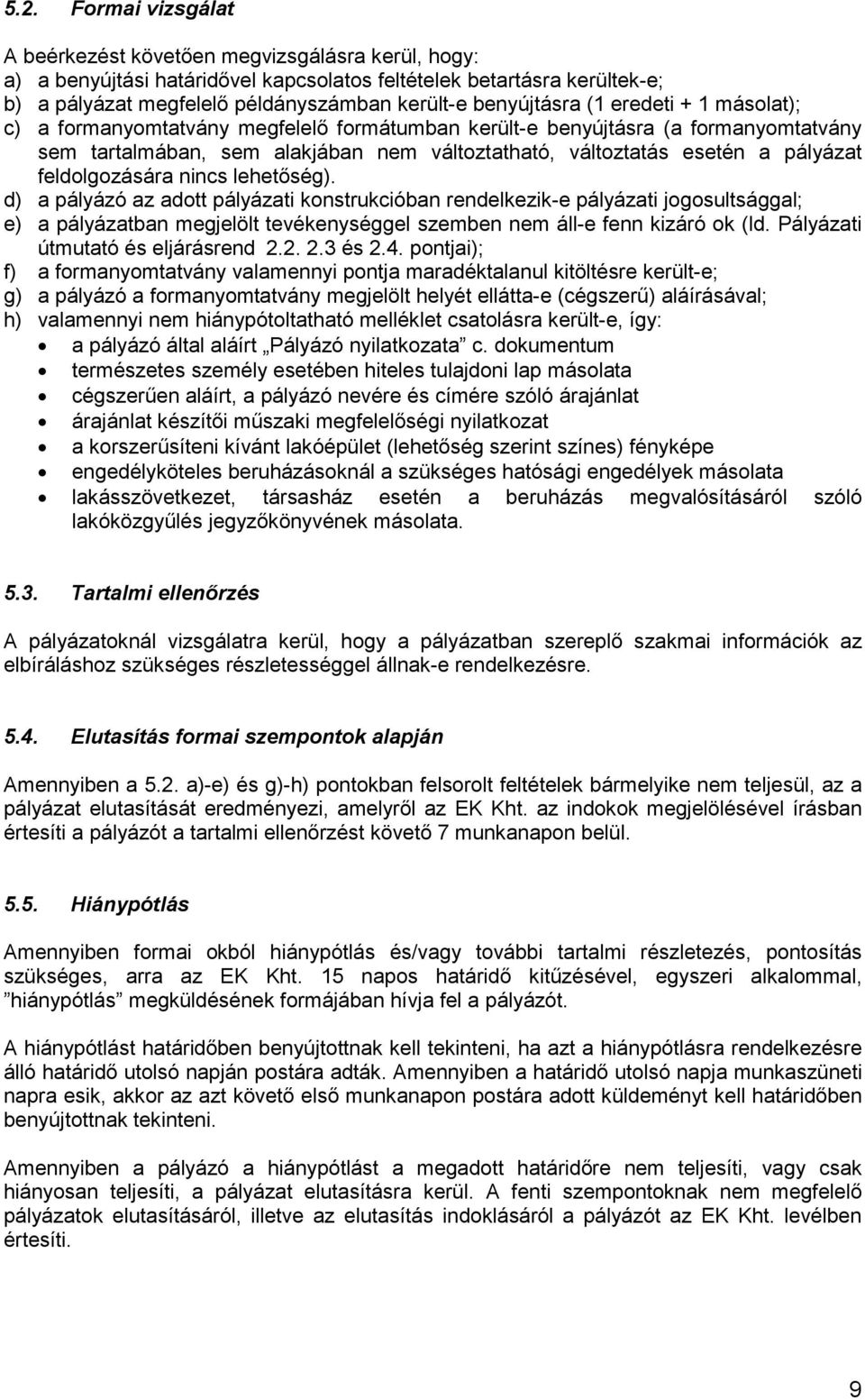 pályázat feldolgozására nincs lehetőség).