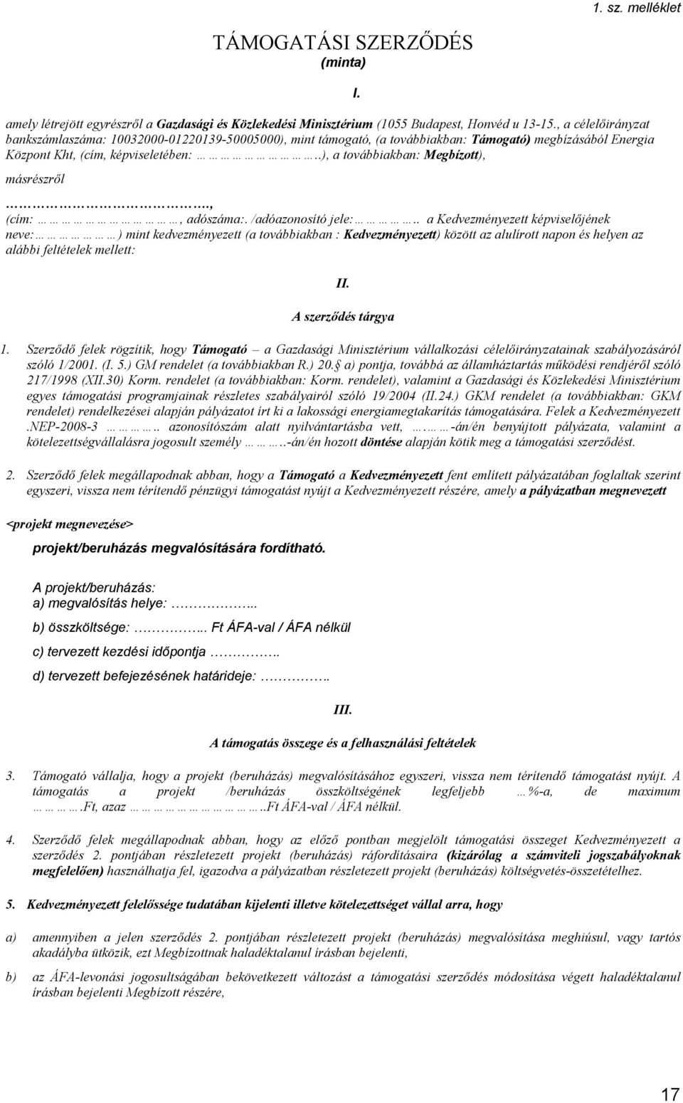 .), a továbbiakban: Megbízott), másrészről., (cím:, adószáma:. /adóazonosító jele:.