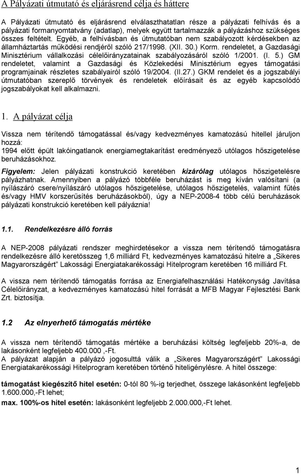 rendeletet, a Gazdasági Minisztérium vállalkozási célelőirányzatainak szabályozásáról szóló 1/2001. (I. 5.