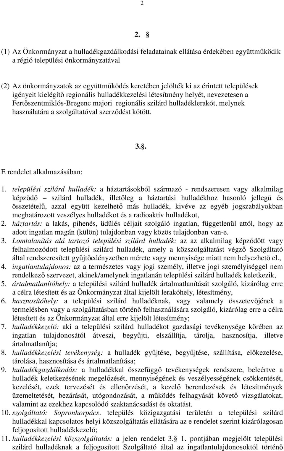 szolgáltatóval szerzıdést kötött. 3.. E rendelet alkalmazásában: 1.