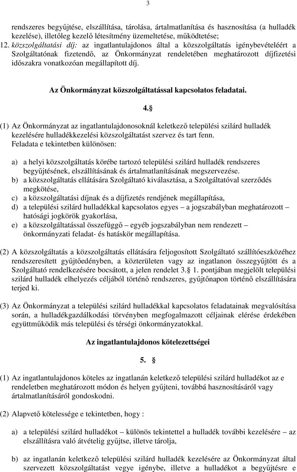 megállapított díj. Az Önkormányzat közszolgáltatással kapcsolatos feladatai.