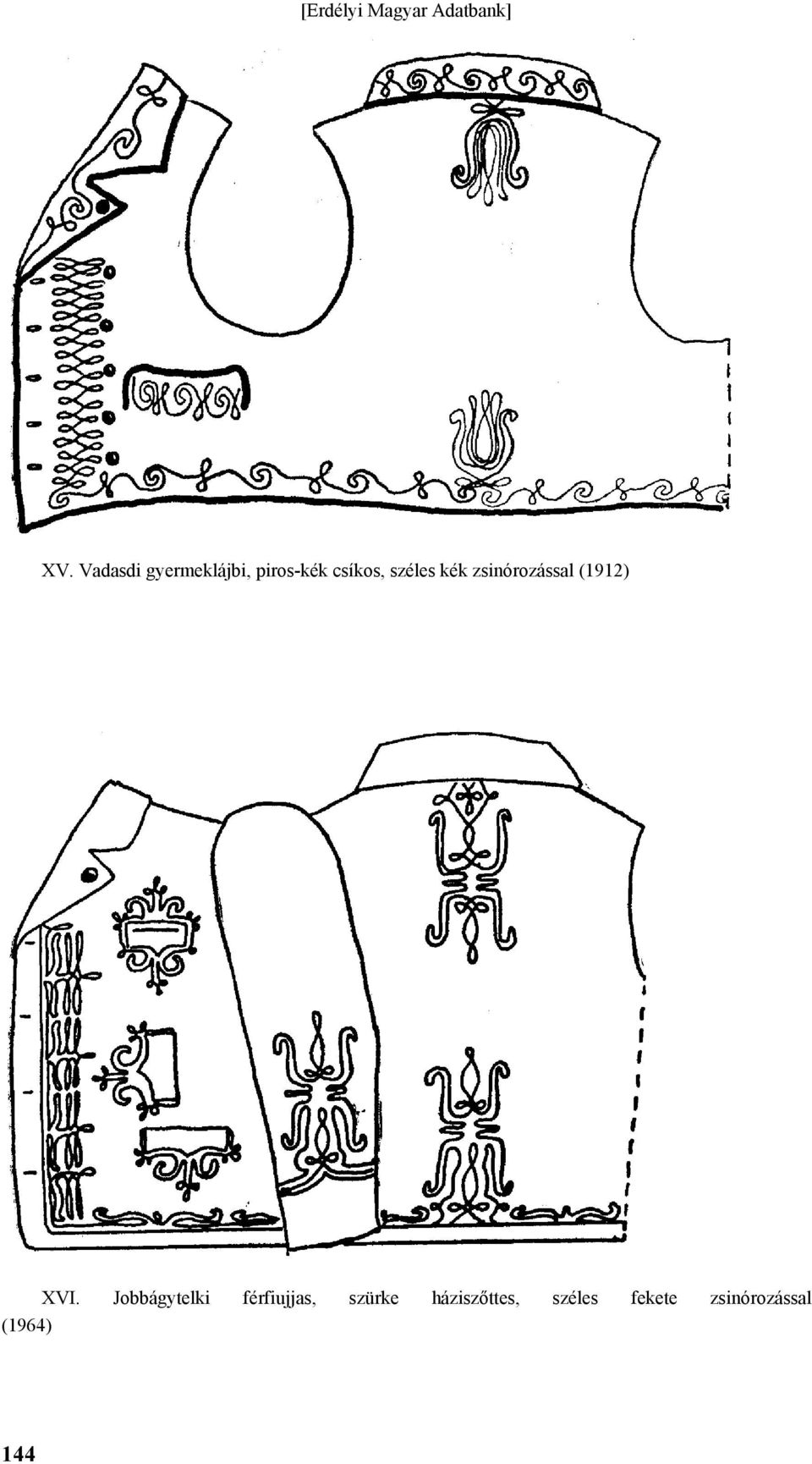 XVI. Jobbágytelki férfiujjas, szürke