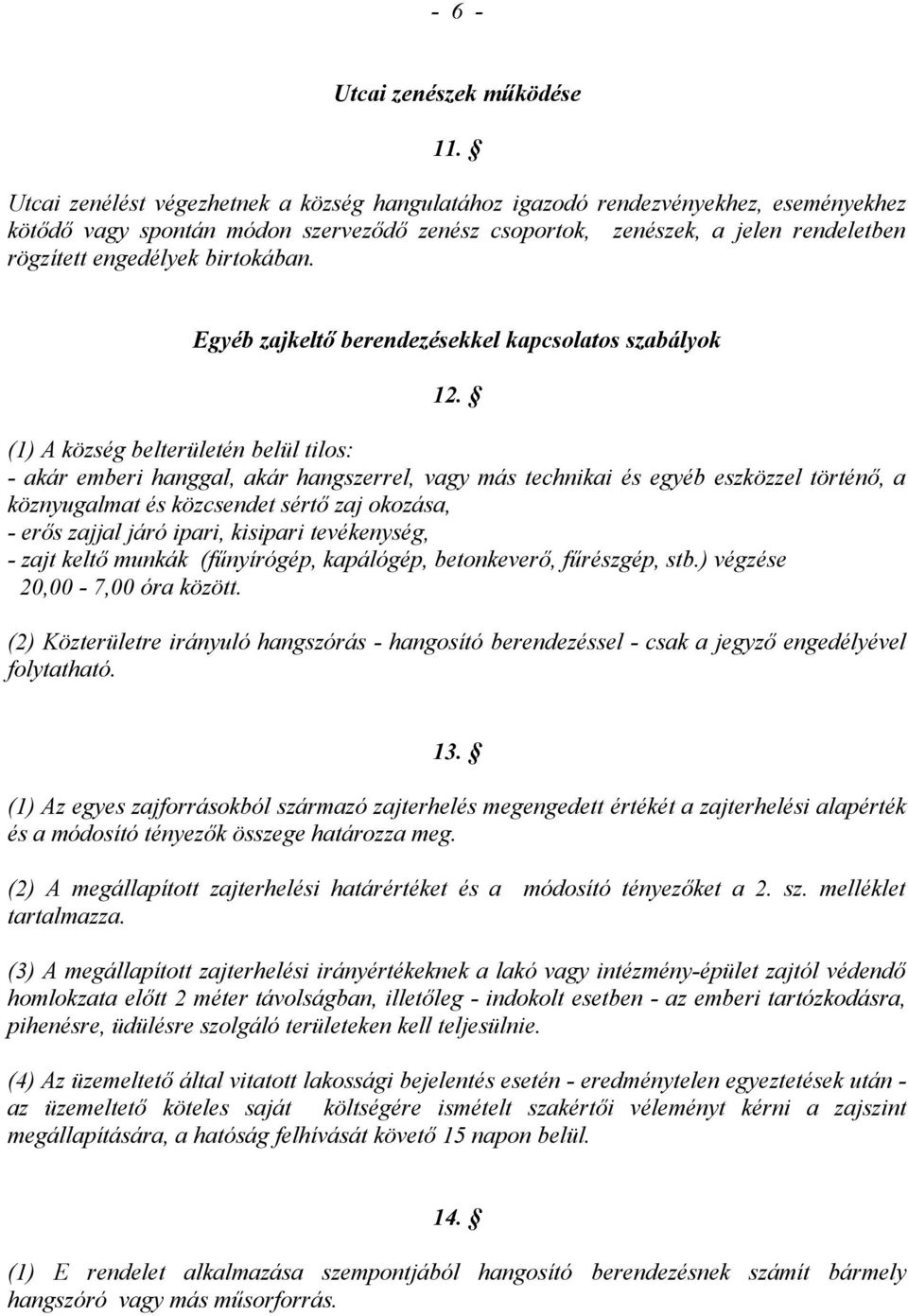 birtokában. Egyéb zajkeltő berendezésekkel kapcsolatos szabályok 12.