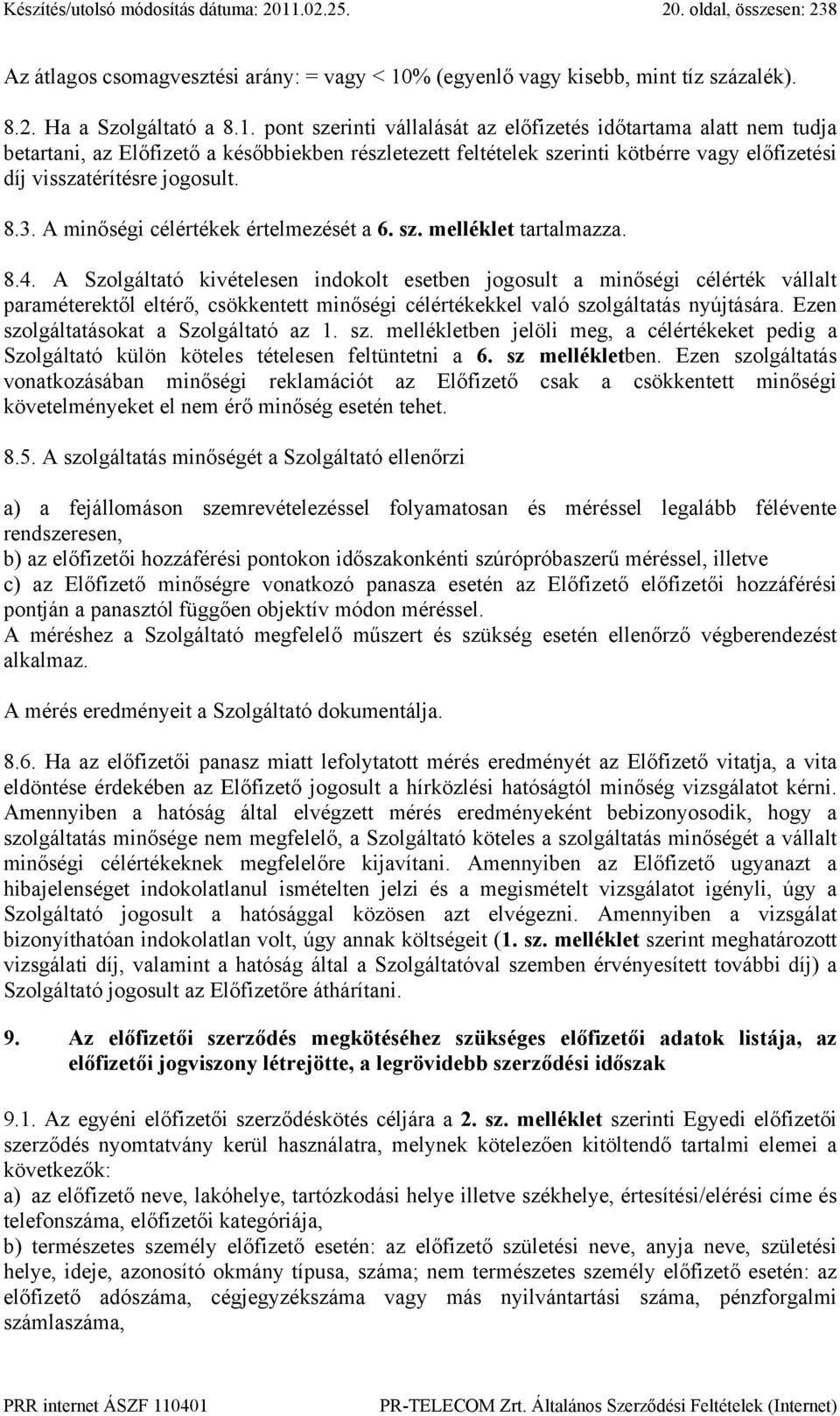 % (egyenlő vagy kisebb, mint tíz százalék). 8.2. Ha a Szolgáltató a 8.1.