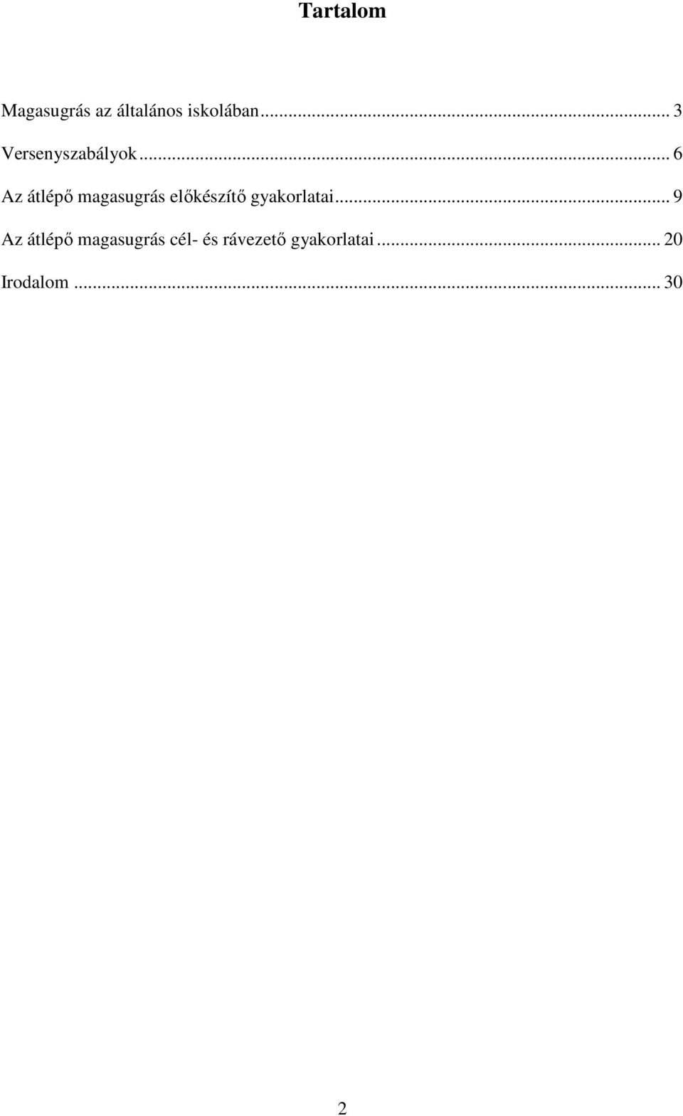 .. 6 Az átlépő magasugrás előkészítő gyakorlatai.