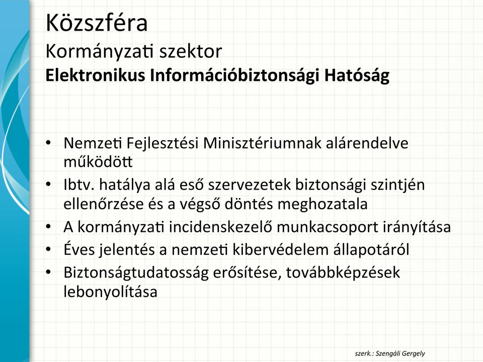 hatálya alá eső szervezetek biztonsági szintjén ellenőrzése és a végső döntés meghozatala A