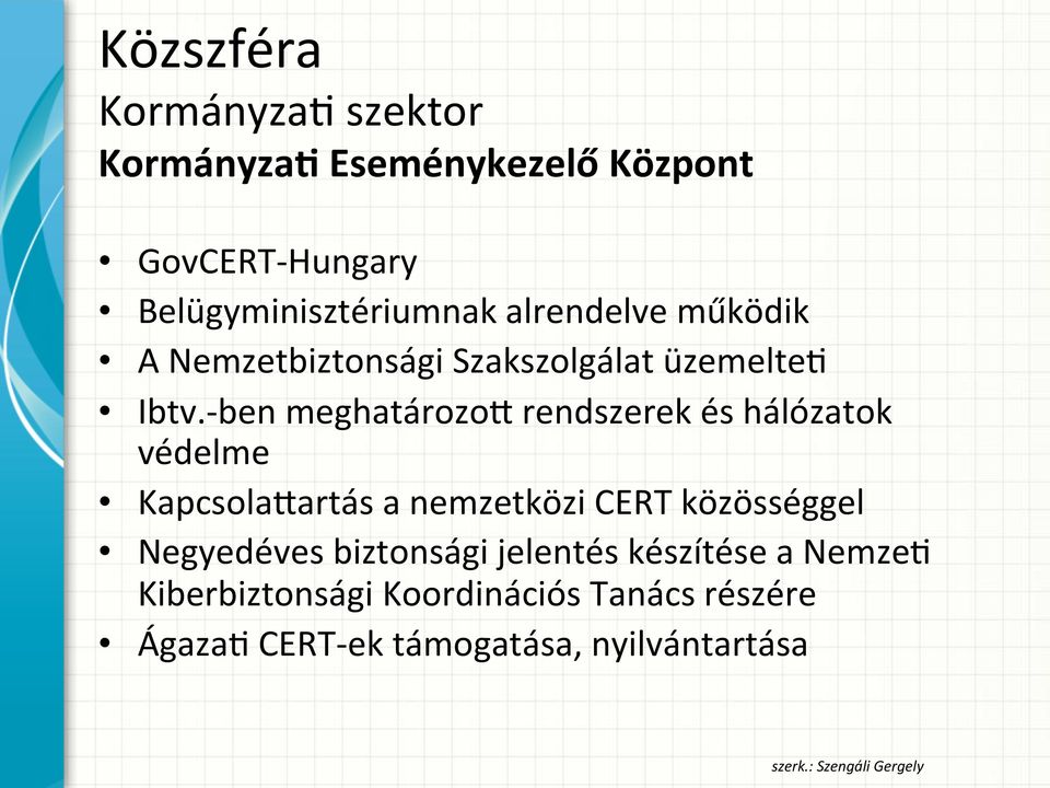 - ben meghatározoa rendszerek és hálózatok védelme KapcsolaAartás a nemzetközi CERT közösséggel Negyedéves