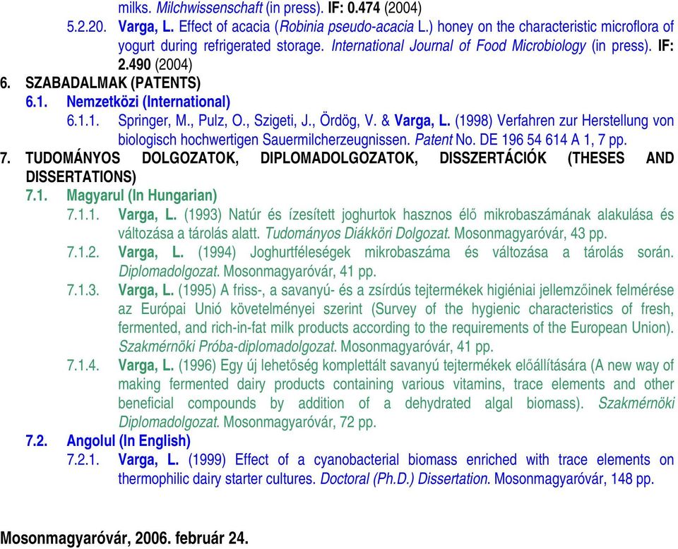 (1998) Verfahren zur Herstellung von biologisch hochwertigen Sauermilcherzeugnissen. Patent No. DE 196 54 614 A 1, 7 