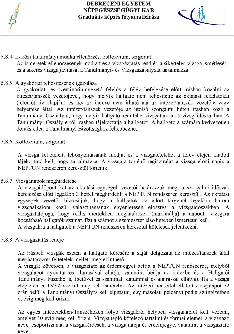 Vizsgaszabályzat tartalmazza. 5.