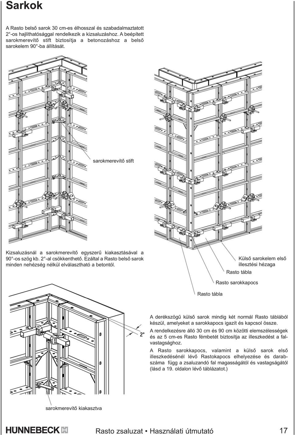 2 -al csökkenthetõ. Ezáltal a Rasto belsõ sarok minden nehézség nélkül elválasztható a betontól.