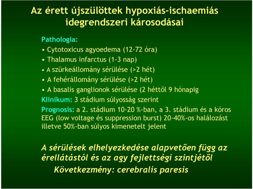 szerint Prognosis: a 2. stádium 10-20 %-ban, a 3.