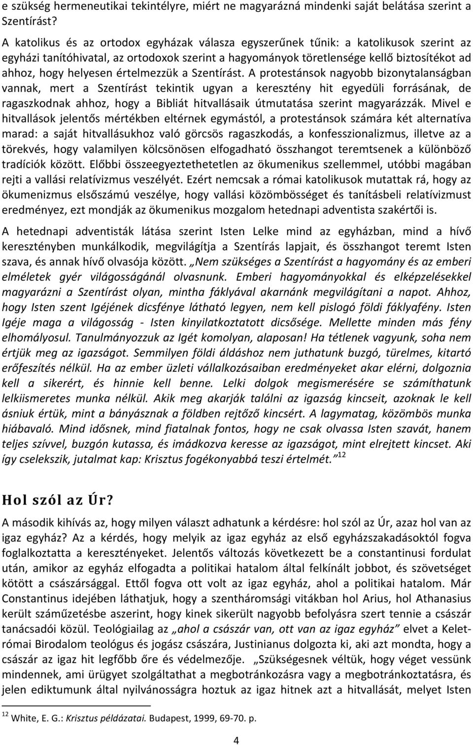 helyesen értelmezzük a Szentírást.