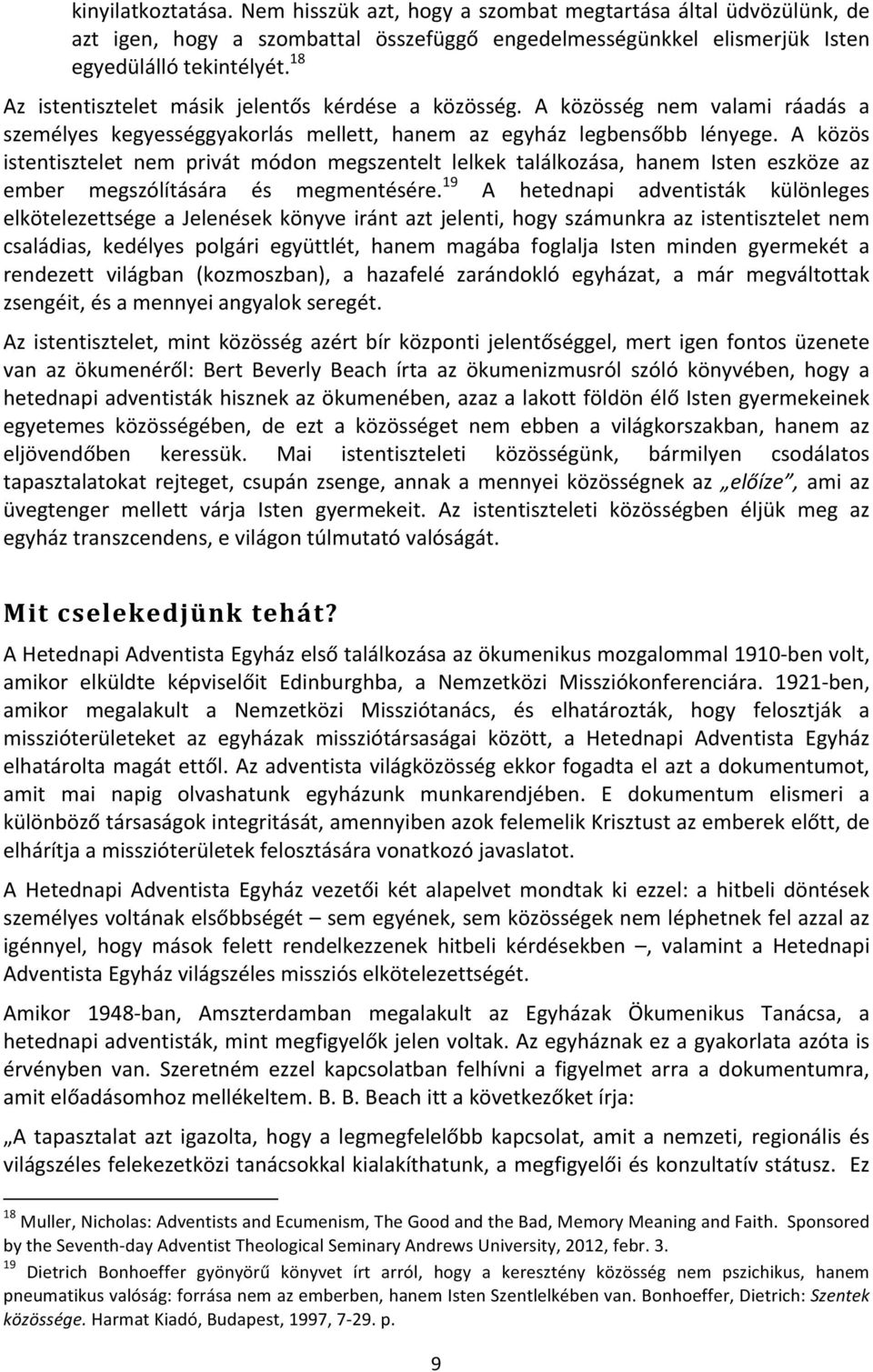 A közös istentisztelet nem privát módon megszentelt lelkek találkozása, hanem Isten eszköze az ember megszólítására és megmentésére.