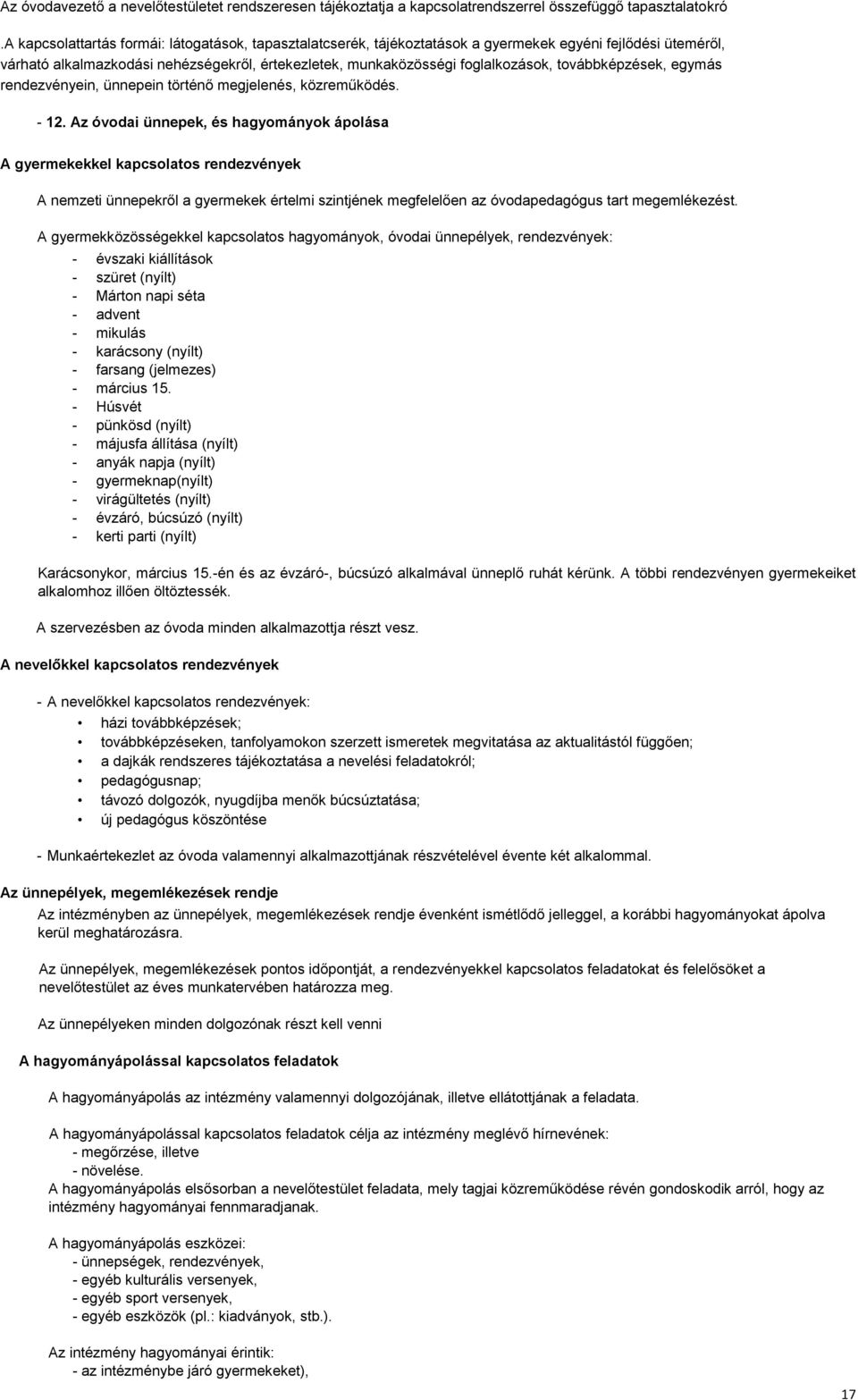 továbbképzések, egymás rendezvényein, ünnepein történő megjelenés, közreműködés. - 12.
