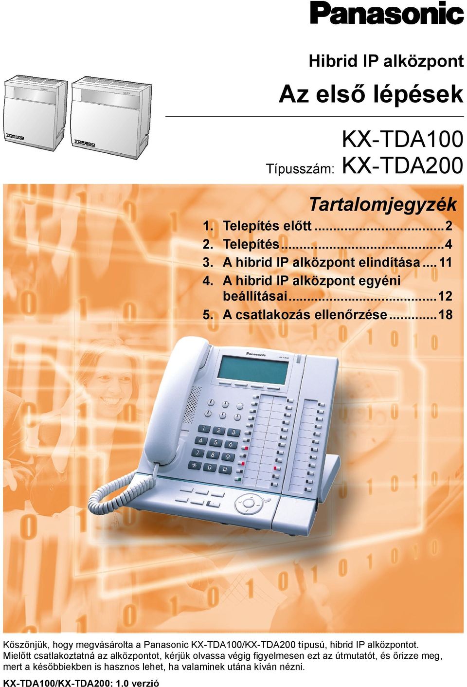 ..18 Köszönjük, hogy megvásárolta a Panasonic KX-TDA100/KX-TDA200 típusú, hibrid IP alközpontot.