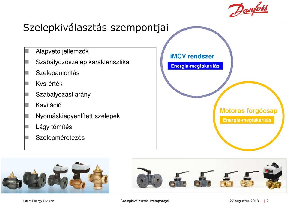 Nyomáskiegyenlített szelepek Lágy tömítés Szelepméretezés imcv rendszer