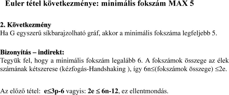 Bizonyítás indirekt: Tegyük fel, hogy a minimális fokszám legalább 6.