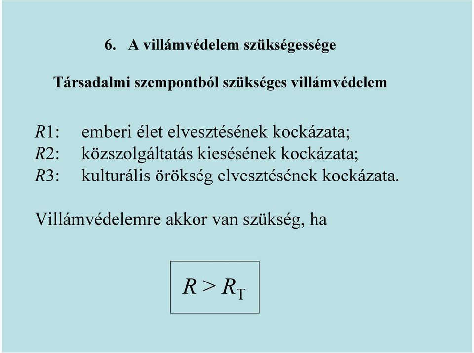 kockázata; R2: közszolgáltatás kiesésének kockázata; R3: