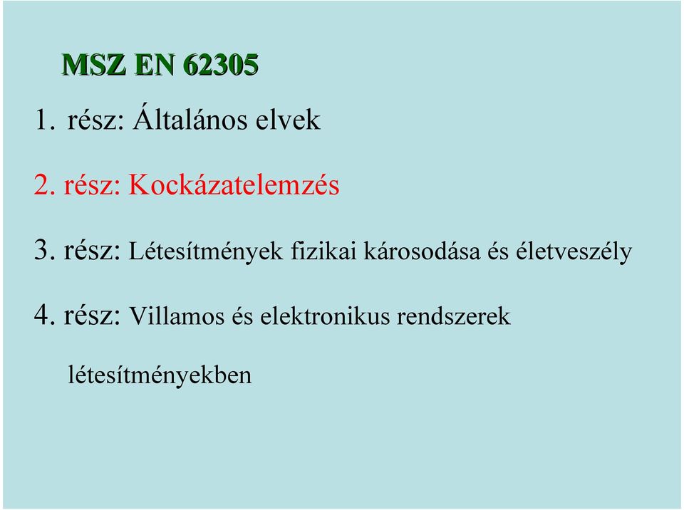 rész: Létesítmények fizikai károsodása és