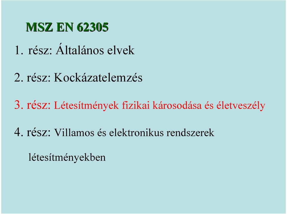 rész: Létesítmények fizikai károsodása és