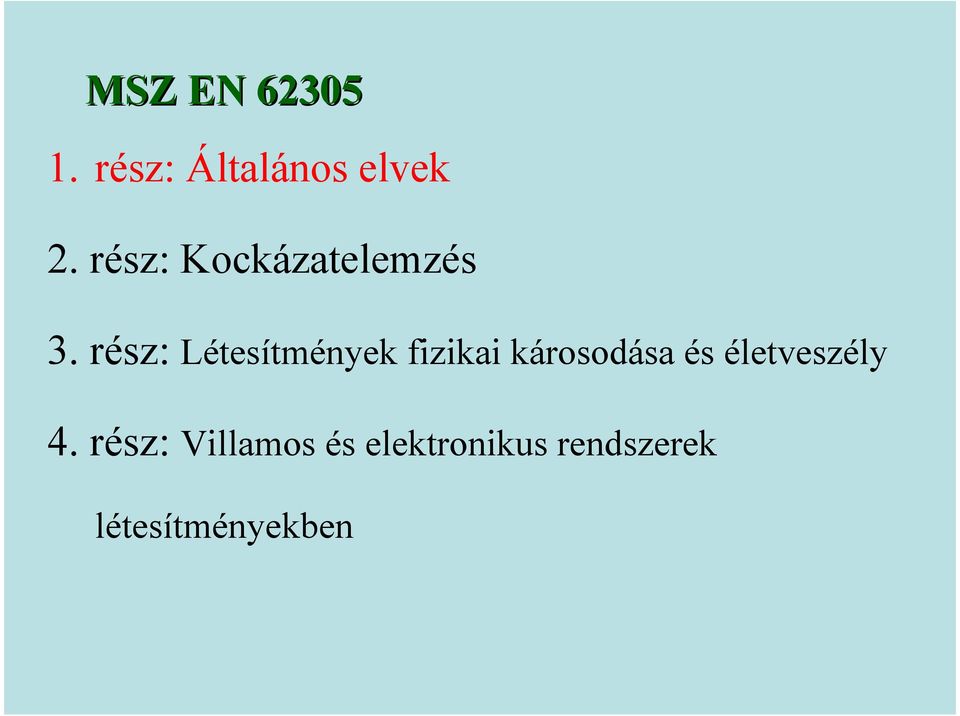rész: Létesítmények fizikai károsodása és