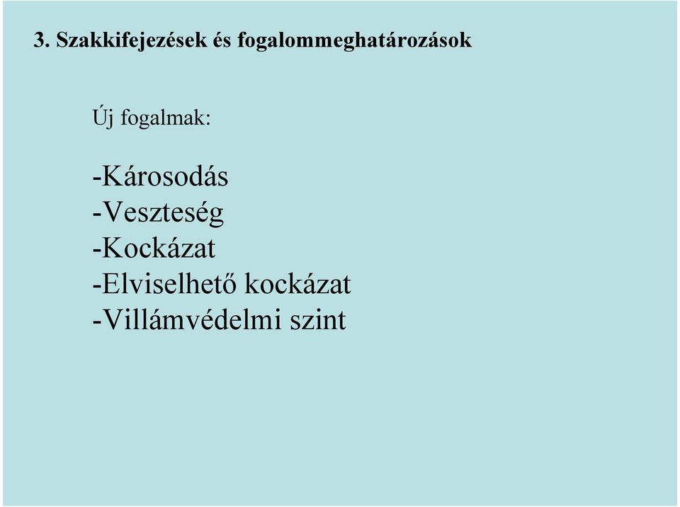 fogalmak: -Károsodás -Veszteség
