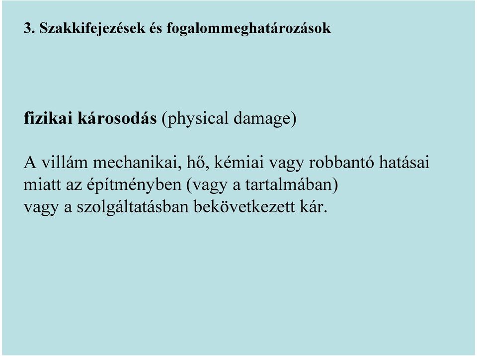 kémiai vagy robbantó hatásai miatt az építményben