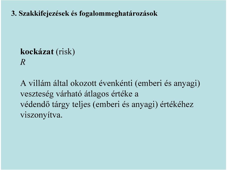 anyagi) veszteség várható átlagos értéke a védendı