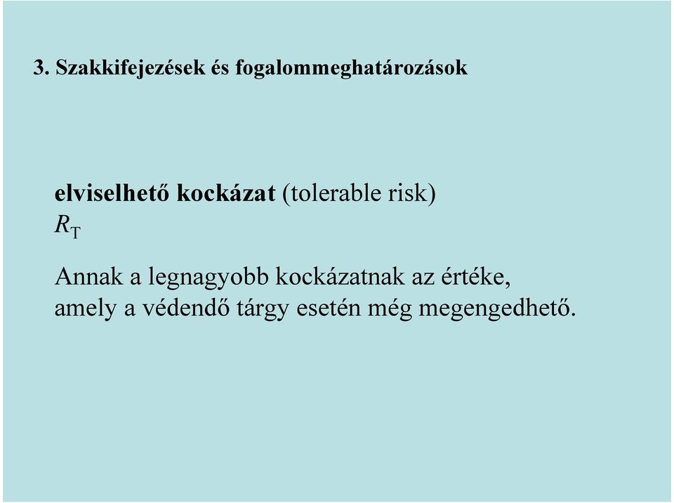 Annak a legnagyobb kockázatnak az értéke,