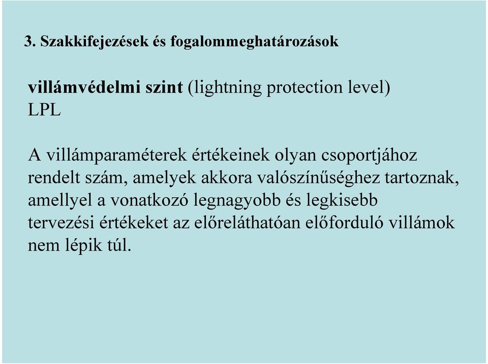 szám, amelyek akkora valószínőséghez tartoznak, amellyel a vonatkozó legnagyobb