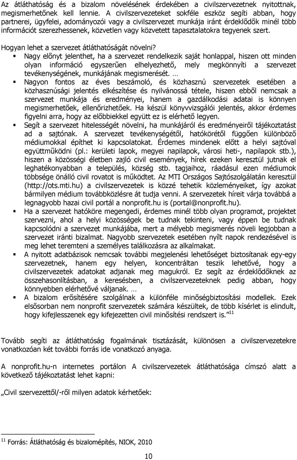 tapasztalatokra tegyenek szert. Hogyan lehet a szervezet átláthatóságát növelni?