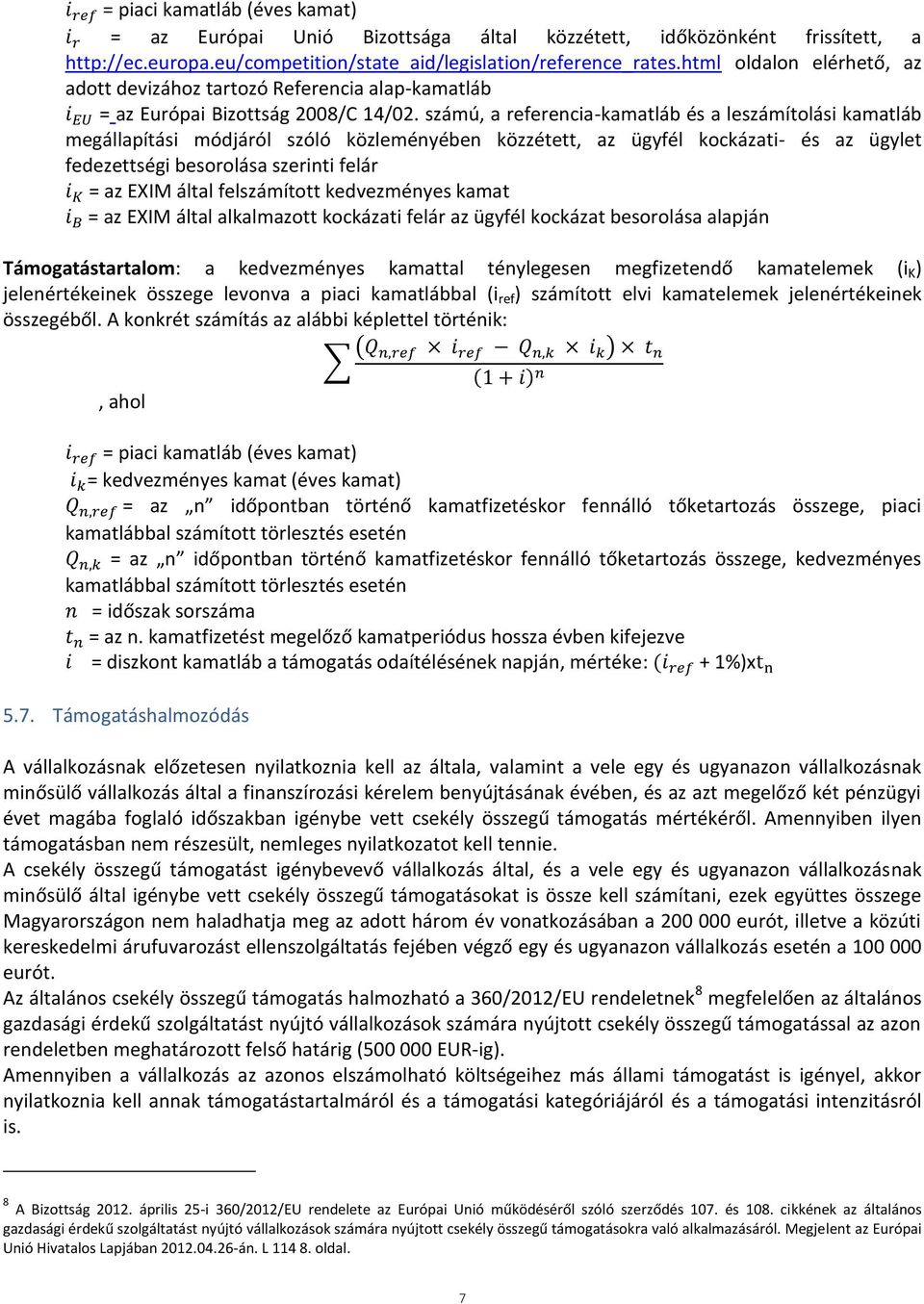 számú, a referencia-kamatláb és a leszámítolási kamatláb megállapítási módjáról szóló közleményében közzétett, az ügyfél kockázati- és az ügylet fedezettségi besorolása szerinti felár = az EXIM által