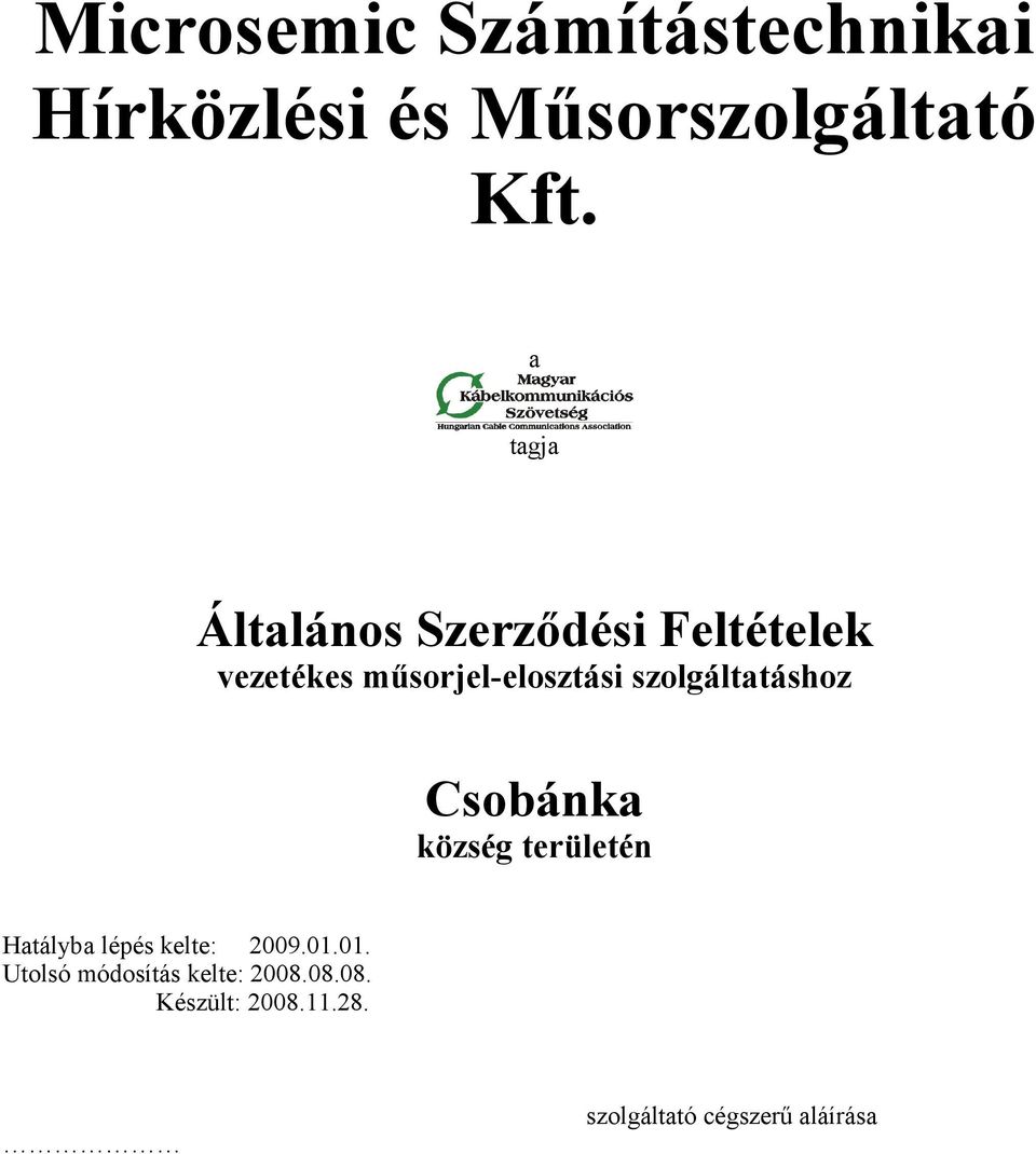 szolgáltatáshoz Csobánka község területén Hatályba lépés kelte: 2009.01.