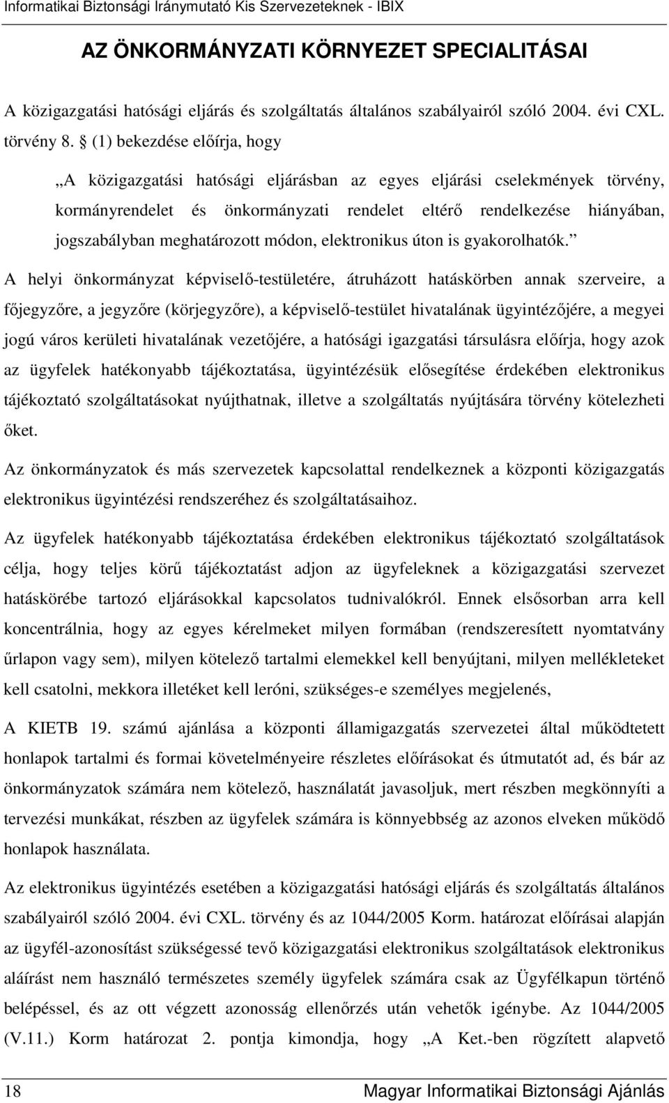 meghatározott módon, elektronikus úton is gyakorolhatók.
