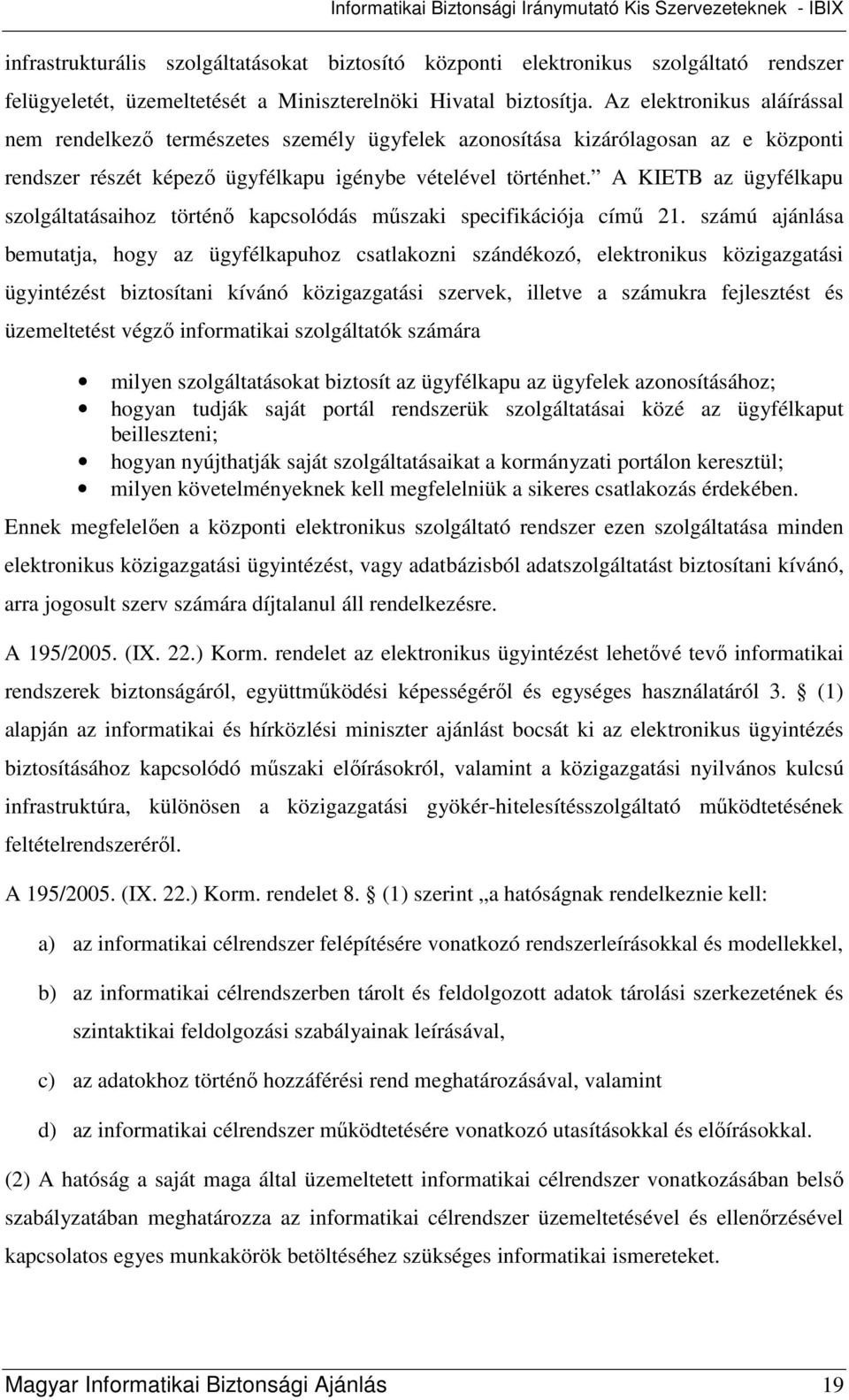 A KIETB az ügyfélkapu szolgáltatásaihoz történı kapcsolódás mőszaki specifikációja címő 21.