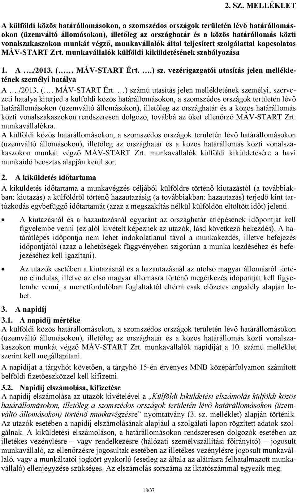 munkát végző, munkavállalók által teljesített szolgálattal kapcsolatos MÁV-START Zrt. munkavállalók külföldi kiküldetésének szabályozása 1. A./2013. ( MÁV-START Ért..) sz.