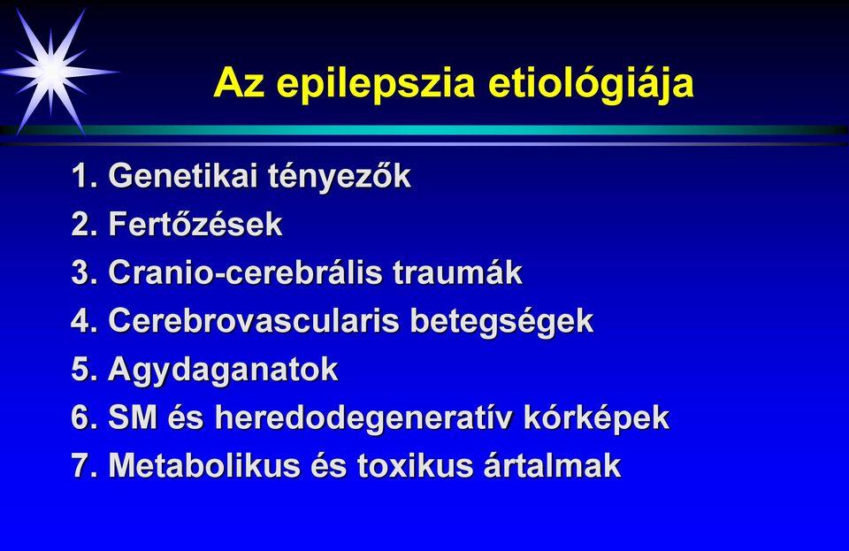 Cerebrovascularis betegségek 5. Agydaganatok 6.