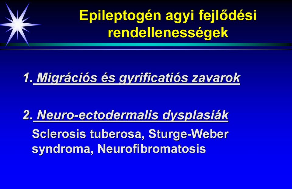 Neuro-ectodermalis dysplasiák Sclerosis