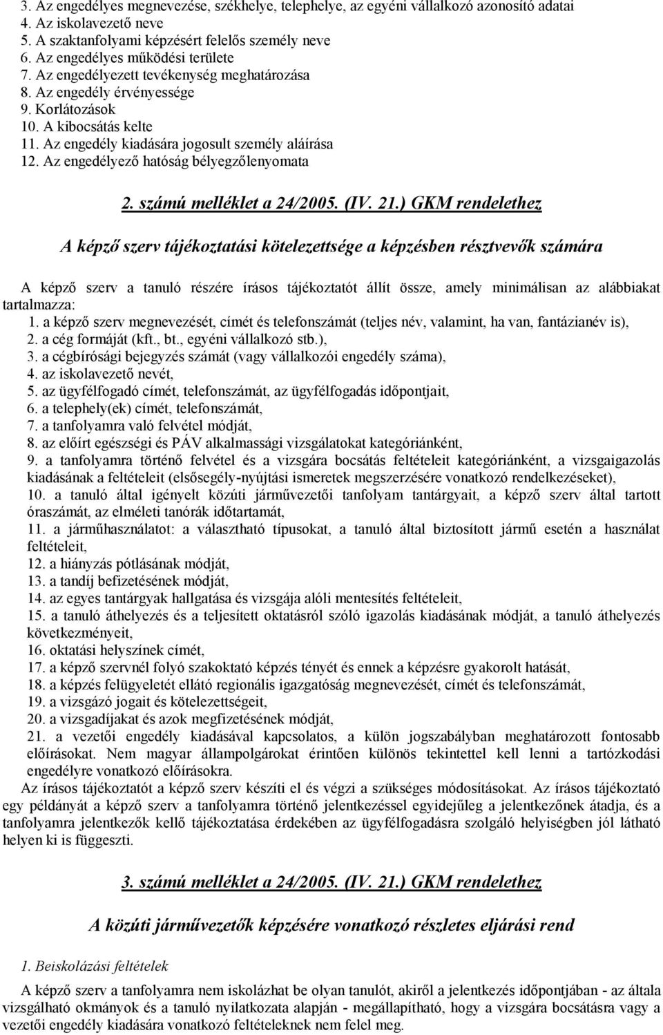 Az engedélyező hatóság bélyegzőlenyomata 2. számú melléklet a 24/2005. (IV. 21.