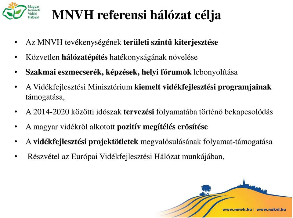 támogatása, A 2014-2020 közötti időszak tervezési folyamatába történő bekapcsolódás A magyar vidékről alkotott pozitív megítélés