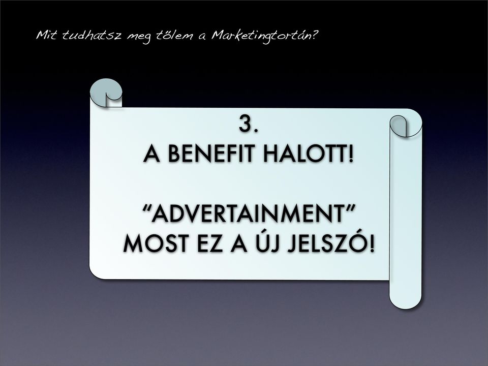 A BENEFIT HALOTT!