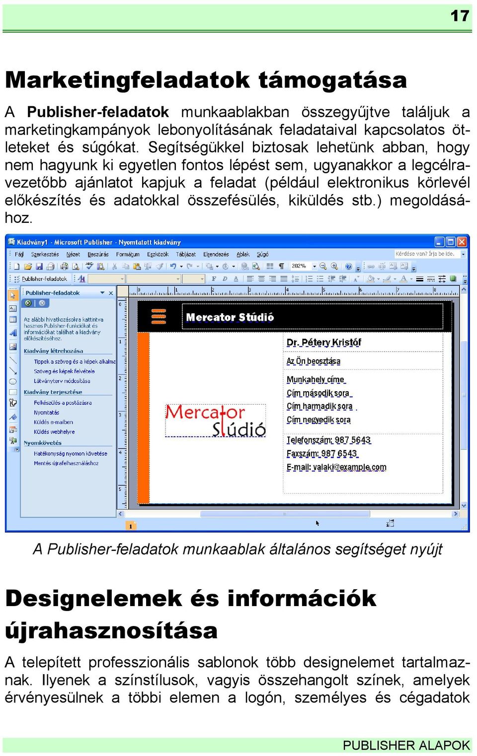 előkészítés és adatokkal összefésülés, kiküldés stb.) megoldásához.